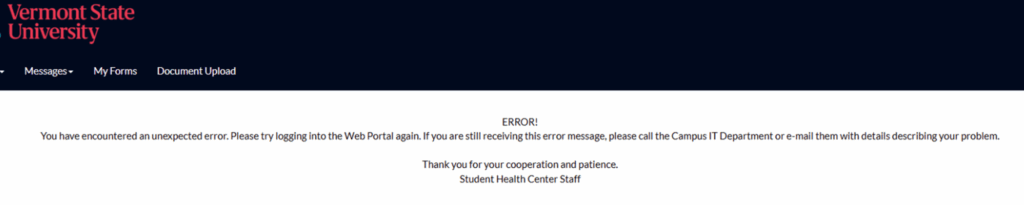 Login error message with the text:
ERROR!
You have encountered an unexpected error. Please try logging into the Web Portal again. If you are still receiving this error message, please call the Campus IT Department or e-mail them with details describing your problem.